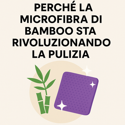 Perché la Microfibra di Bambù Sta Rivoluzionando la Pulizia Domestica